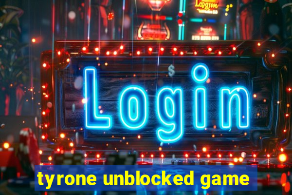 tyrone unblocked game